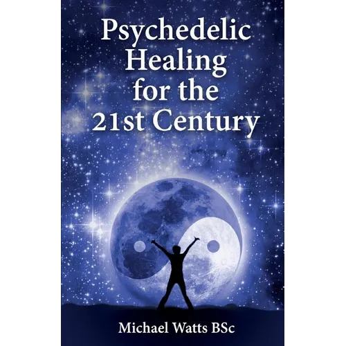 Psychedelic Healing for the 21st Century