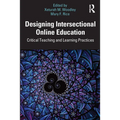 Designing Intersectional Online Education: Critical Teaching and Learning Practices