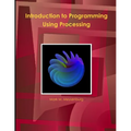 Introduction to Programming Using Processing