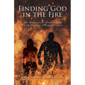 Finding God in the Fire: Our Miraculous Healing and Faith Journey through Cancer