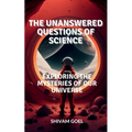 The Unanswered Questions of Science
