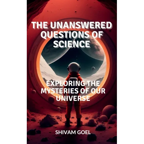 The Unanswered Questions of Science