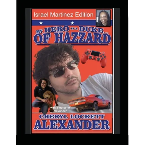 MY HERO IS A DUKE...OF HAZZARD ISREAL MARTINEZ EDITION with STEPHANIE ALEXANDER