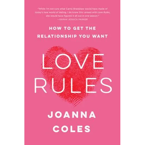 Love Rules: How to Get the Relationship You Want