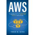 AWS: The Ultimate Guide From Beginners To Advanced For The Amazon Web Services (2020 Edition)