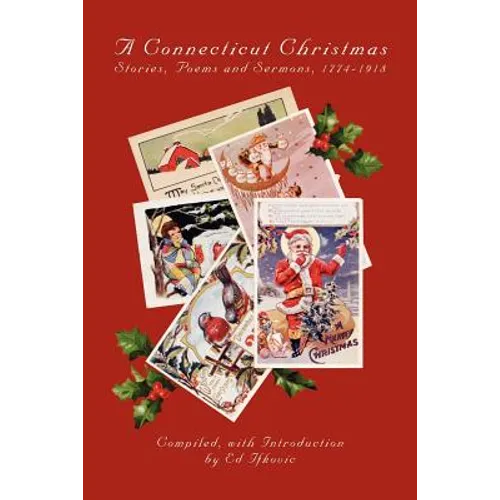 A Connecticut Christmas: Stories, Poems and Sermons, 1774-1918