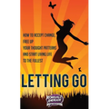 Letting Go: How to accept change, free up your thought patterns and start living life to the fullest