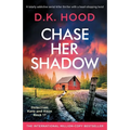 Chase Her Shadow: A totally addictive serial killer thriller with a heart-stopping twist