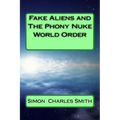 Fake Aliens and The Phony Nuke World Order