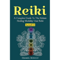 Reiki Level 3 / Master A Complete Guide To The Holistic Healing Modality Usui Reiki Level: Level 3 / Master A Complete Guide To The Holistic Healing M
