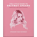 The Little Guide to Britney Spears: Stronger Than Yesterday