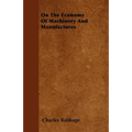 On the Economy of Machinery and Manufactures