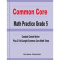 Common Core Math Practice Grade 5: Complete Content Review Plus 2 Full-length Common Core Math Tests