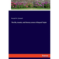 The life, travels, and literary career of Bayard Taylor
