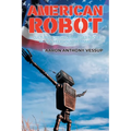 American Robot: A Cultural Chameleon Rises Above Race and Religious Traumas