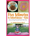 Five Minutes to Mindfulness-Kids: Because Being Yourself Needn't Take Time