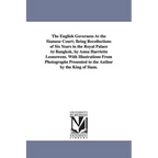 The English Governess At the Siamese Court; Being Recollections of Six Years in the Royal Palace At Bangkok, by Anna Harriette Leonowens. With Illustr - Paperback