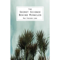 The Secret Science Behind Miracles
