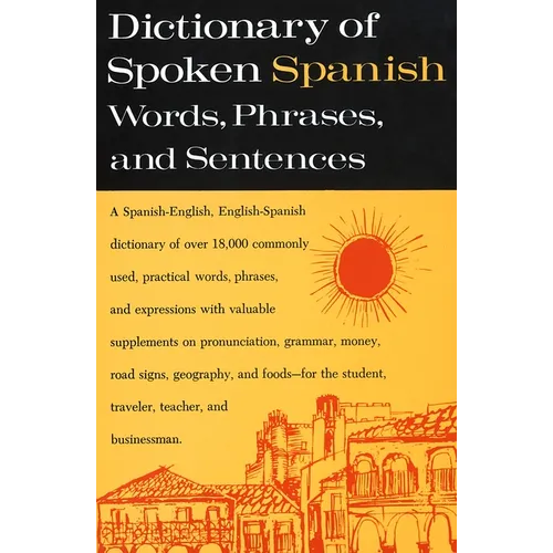 Dictionary of Spoken Spanish: A Spanish-English, English-Spanish Dictionary