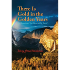 There is Gold in the Golden Years: A Memoir - Paperback