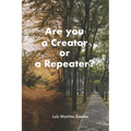 Are You a Creator or a Repeater?