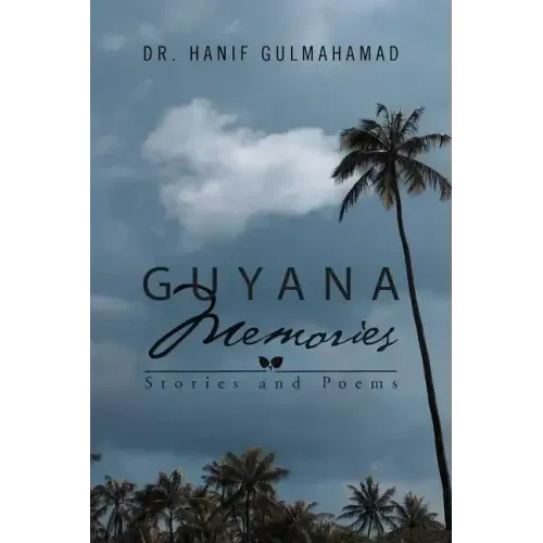 Guyana Memories: Stories and Poems