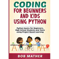 Coding for Beginners and Kids Using Python