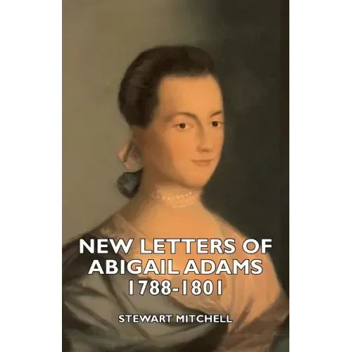 New Letters of Abigail Adams 1788-1801