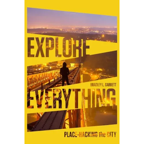 Explore Everything: Place-Hacking the City