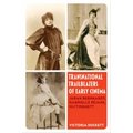 Transnational Trailblazers of Early Cinema: Sarah Bernhardt, Gabrielle Réjane, Mistinguett Volume 5