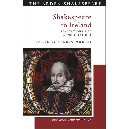 Shakespeare in Ireland: Adaptations and Appropriations