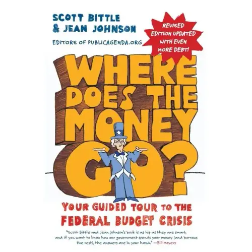 Where Does the Money Go? REV Ed: Your Guided Tour to the Federal Budget Crisis