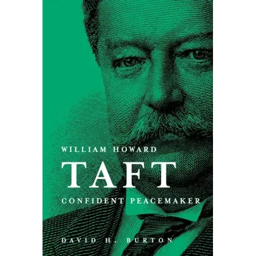 William Howard Taft Confident Peacemaker