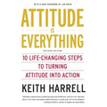 Attitude Is Everything REV Ed: 10 Life-Changing Steps to Turning Attitude Into Action