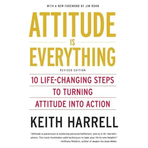 Attitude Is Everything REV Ed: 10 Life-Changing Steps to Turning Attitude Into Action