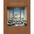 Alpine Elegance: High-End Mountain Homes