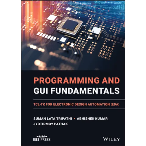 Programming and GUI Fundamentals: Tcl-TK for Electronic Design Automation (Eda)