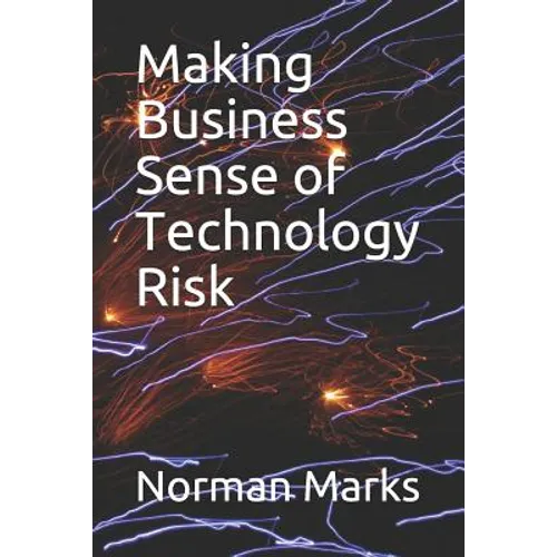 Making Business Sense of Technology Risk