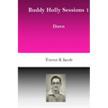 Buddy Holly Sessions: 1 Dawn