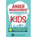 Anger Management Workbook for Kids - 50+ Fun and Engaging Activities to Help Children Regain Control and Become Calmer and Happier