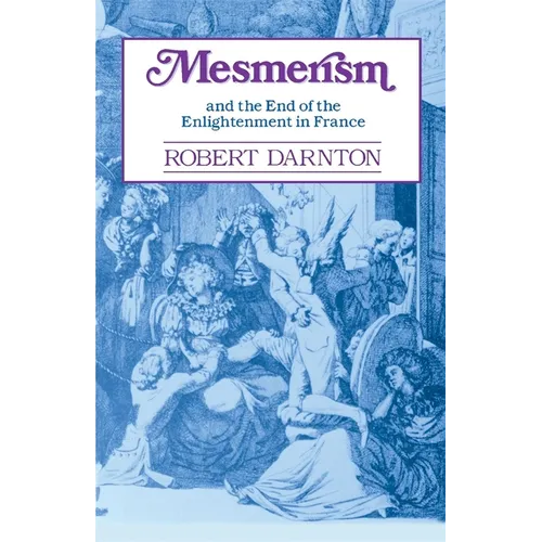 Mesmerism and the End of the Enlightenment in France