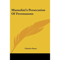 Mussolini's Persecution Of Freemasons