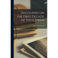 Discourses on the First Decade of Titus Livius