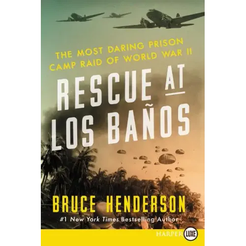Rescue at Los Baños: The Most Daring Prison Camp Raid of World War II