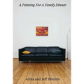 A Painting for a Family Dinner: Alina and Jeff Bliumis
