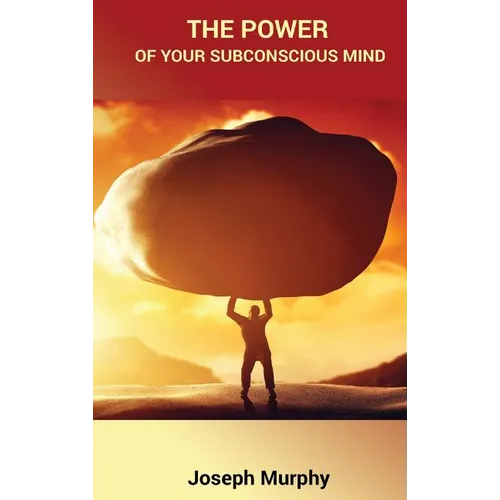 The Power of Your Subconscious Mind