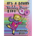 It's a Lovely Teddy Bear Life Coloring Book