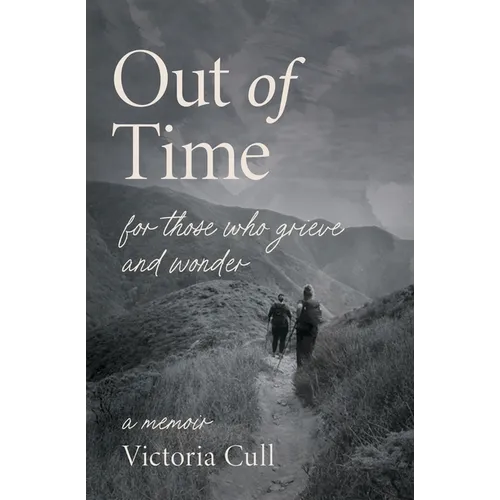 Out of Time: For Those Who Grieve and Wonder