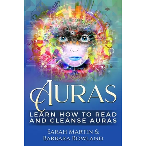 Auras: Learn How To Read And Cleanse Auras