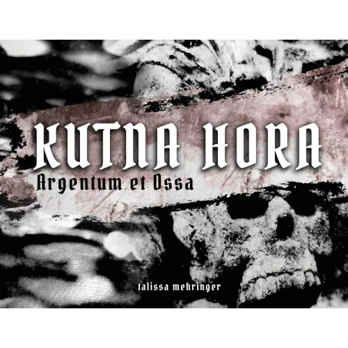 Kutna Hora: Argentum et Ossa / Silver and Bones